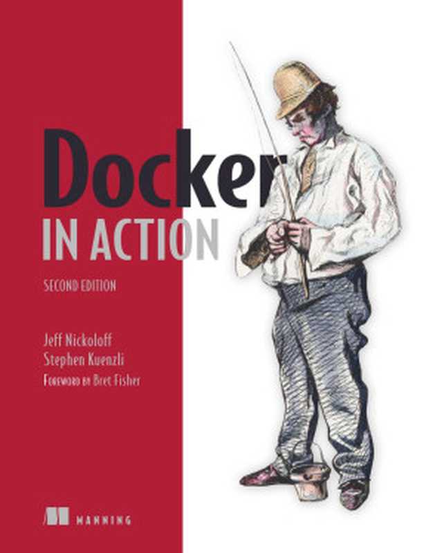 Docker in Action - Second Edition（Jeff Nickoloff， Stephen Kuenzli）（Manning Publications 2019）