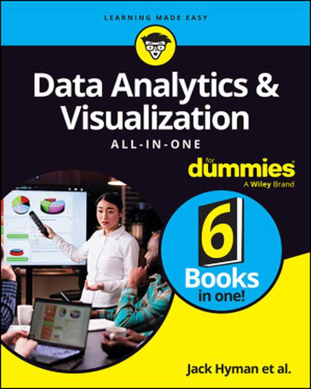 Data Analytics & Visualization All-in-One For Dummies（Jack A. Hyman & Luca Massaron & Paul McFedries & John Paul Mueller & Lillian Pierson & Jonathan Reichental， PhD & Joseph Schmuller & Alan Simon & Allen G. Taylor）（Wiley 2024）