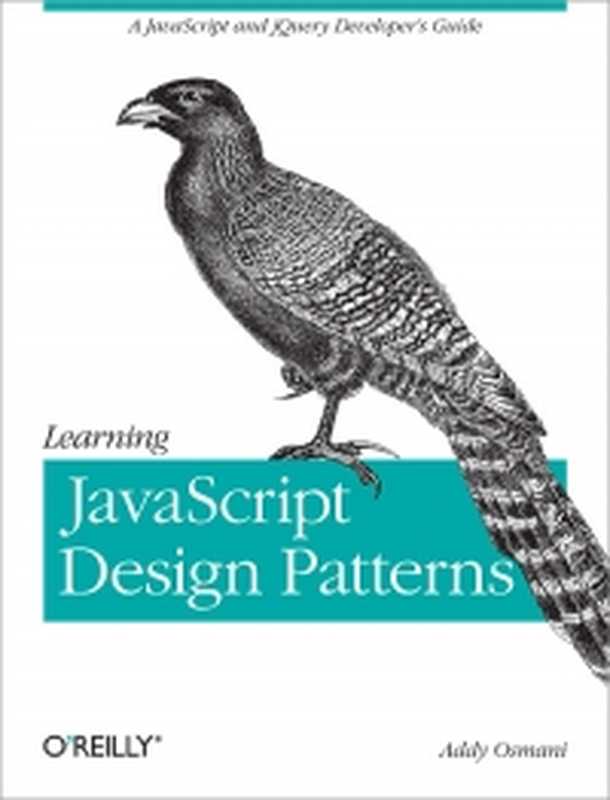 Learning JavaScript Design Patterns： A JavaScript and jQuery Developer