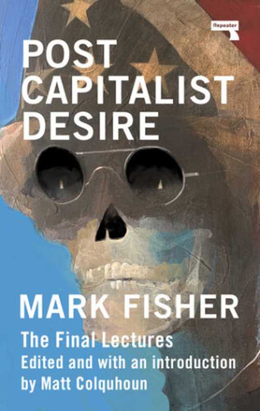 Postcapitalist Desire： The Final Lectures（Mark Fisher）（Watkins Media Limited 2020）