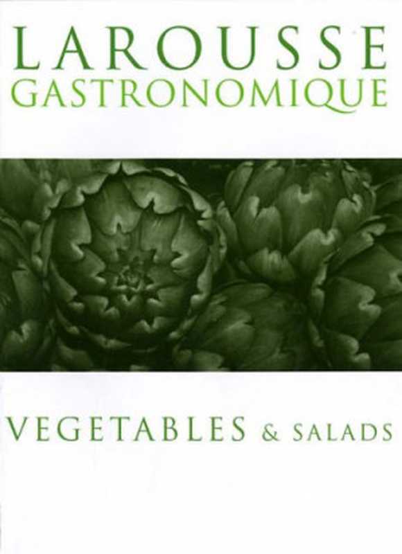 Larousse Gastronomique — Vegetables & Salads（Joël Robuchon）（Larousse 2005）