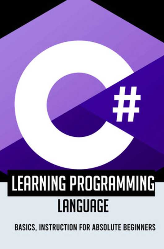 Learning Programming Language： Basics， Instruction For Absolute Beginners： Sharpen Your Program Skills And Knowledge（Mcduffy， Neva [Mcduffy， Neva]）（Unknown 2021）