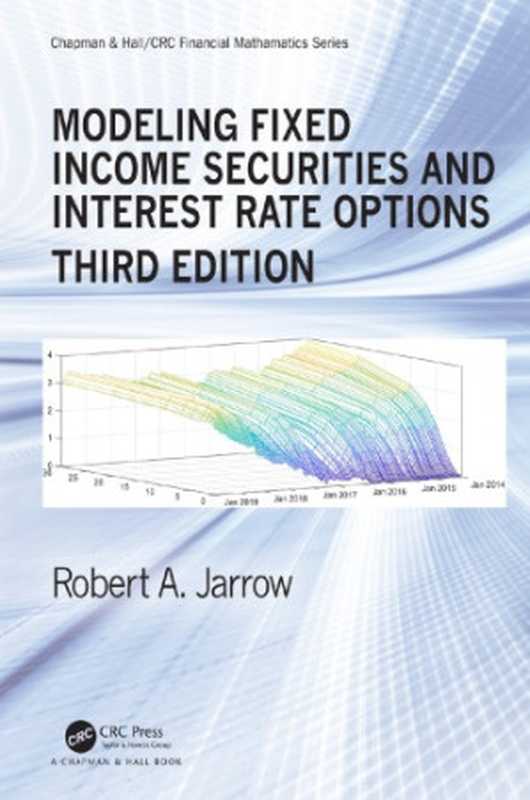 Modeling Fixed Income Securities and Interest Rate Options（Jarrow， Robert A.）（CRC Press LLC 2019）