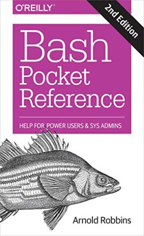 Bash Pocket Reference： Help for Power Users and Sys Admins（Arnold Robbins）（O’Reilly Media 2016）