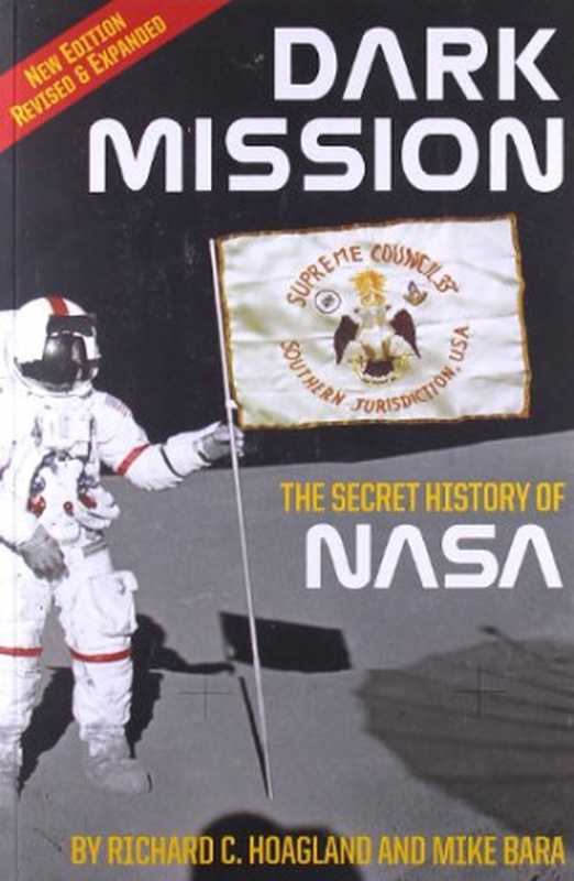 Dark Mission： The Secret History of NASA， Enlarged and Revised Edition（Richard C. Hoagland， Mike Bara）（Feral House 2009）