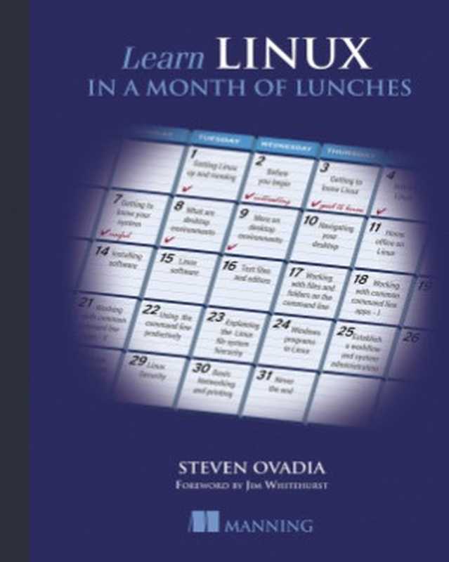 Learn Linux in a Month of Lunches（Steven Ovadia）（Manning Publications 2016）