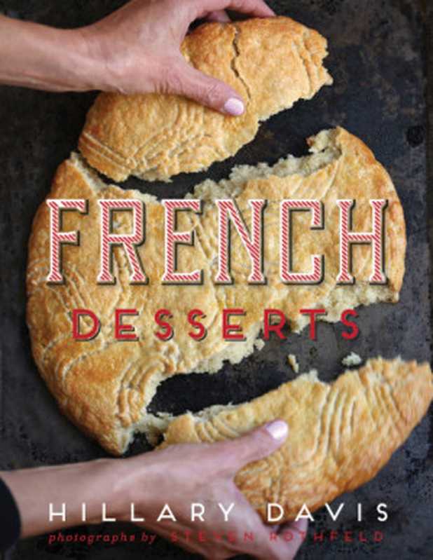 French Desserts（Hillary Davis， Steven Rothfeld）（Gibbs Smith 2016）