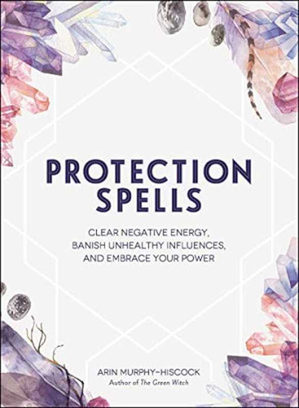 Protection Spells（Arin Murphy-Hiscock）（Adams Media 2018）