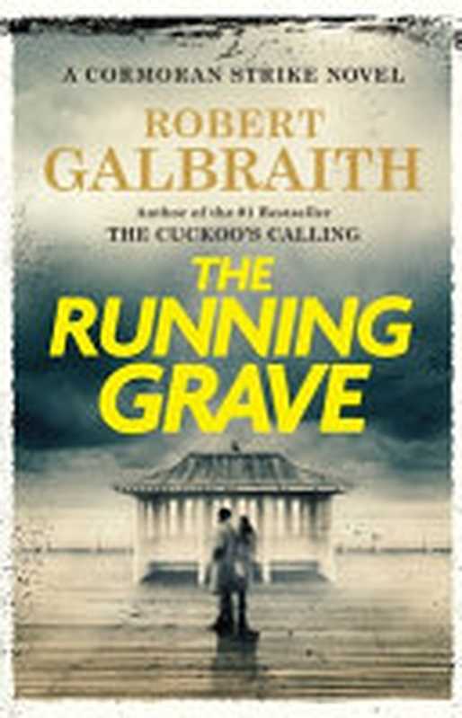 The Running Grave (Cormoran Strike Book 7)（Robert Galbraith）（Mulholland Books 2023）