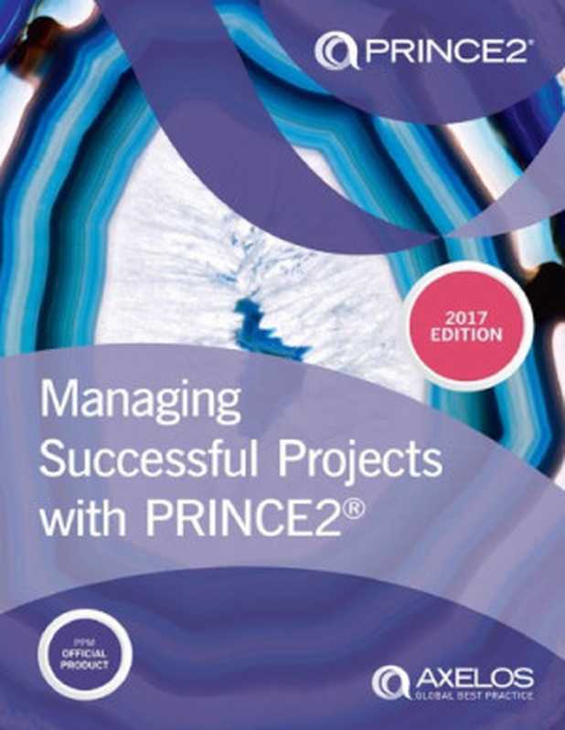 Managing Successful Projects With PRINCE2（Axelos）（Axelos 2017）