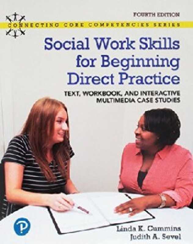 Social Work Skills for Beginning Direct Practice（Linda K. Cummins， Judith A. Sevel）（Pearson 2018）