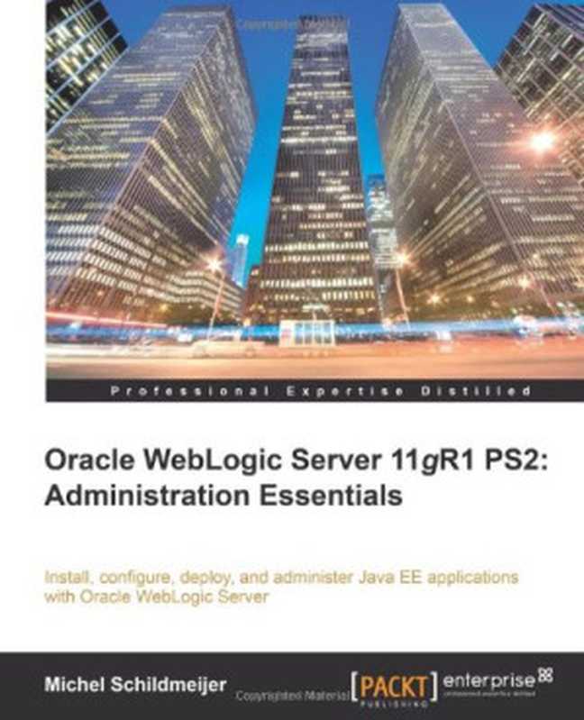 Oracle Weblogic Server 11gR1 PS2： Administration Essentials（Michel Schildmeijer）（Packt Publishing 2011）