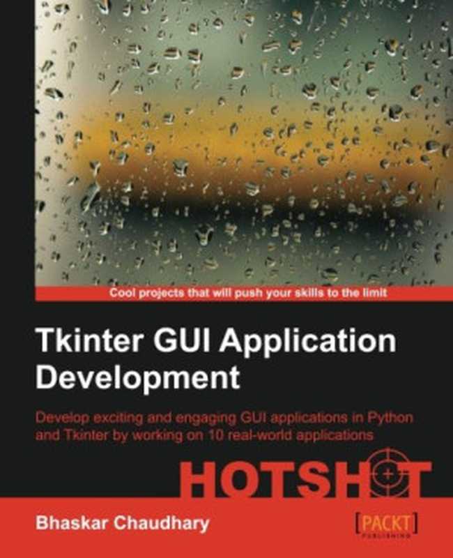 Tkinter GUI Application Development HOTSHOT（Bhaskar Chaudhary）（Packt Publishing 2013）