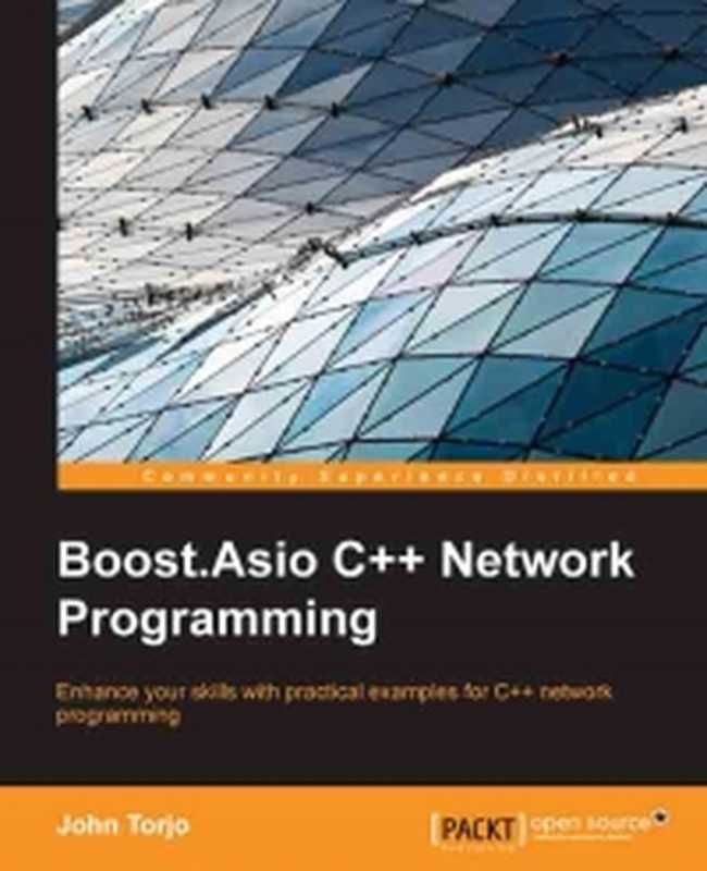 Boost.Asio C++ Network Programming： Enhance your skills with practical examples for C++ network programming（John Torjo）（Packt Publishing 2013）