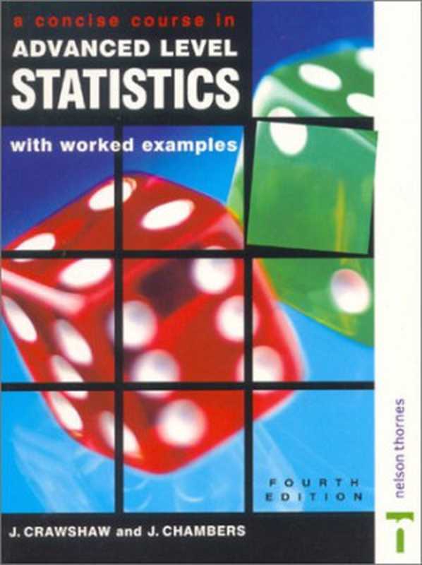 A Concise Course in Advanced Level Statistics： With Worked Examples， Fourth Edition（J. Crawshaw， J. Chambers）（Nelson Thornes 2001）