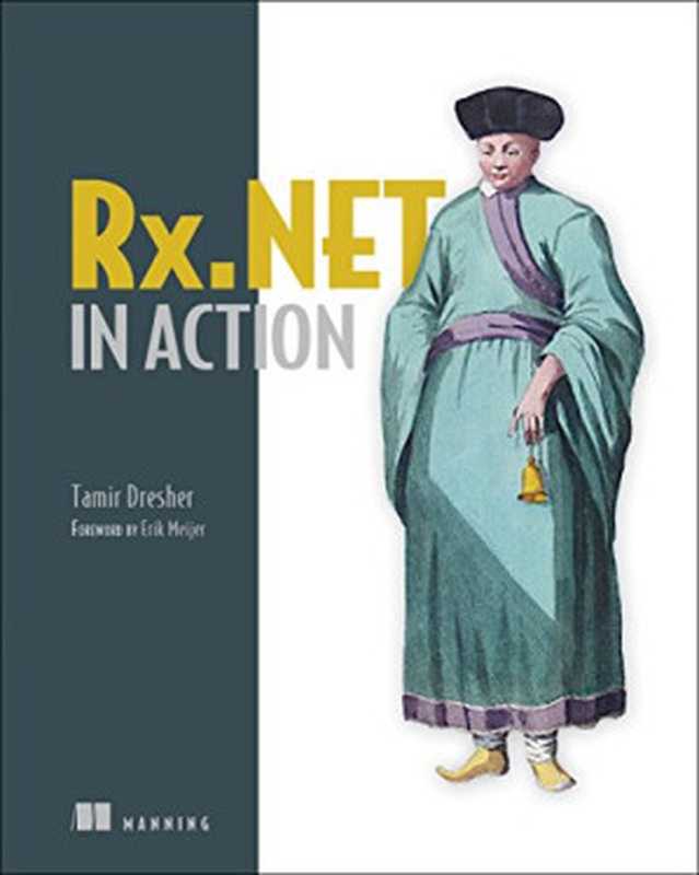 Rx.NET in Action： With examples in C#（Tamir Dresher）（Manning Publications 2017）