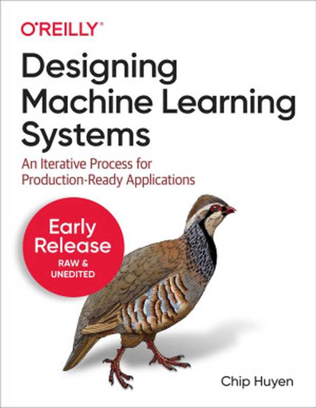 Designing Machine Learning Systems： An Iterative Process for Production-Ready Applications (Third Early Release)（Chip Huyen）（O