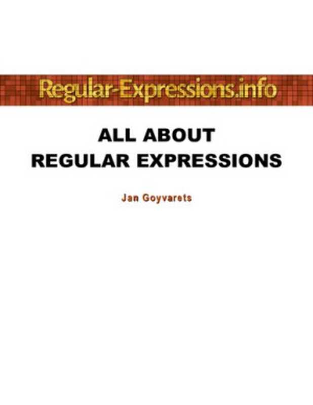 All About Regular Expressions（Jan Goyvaerts）（https：  www.regular-expressions.info  2019）