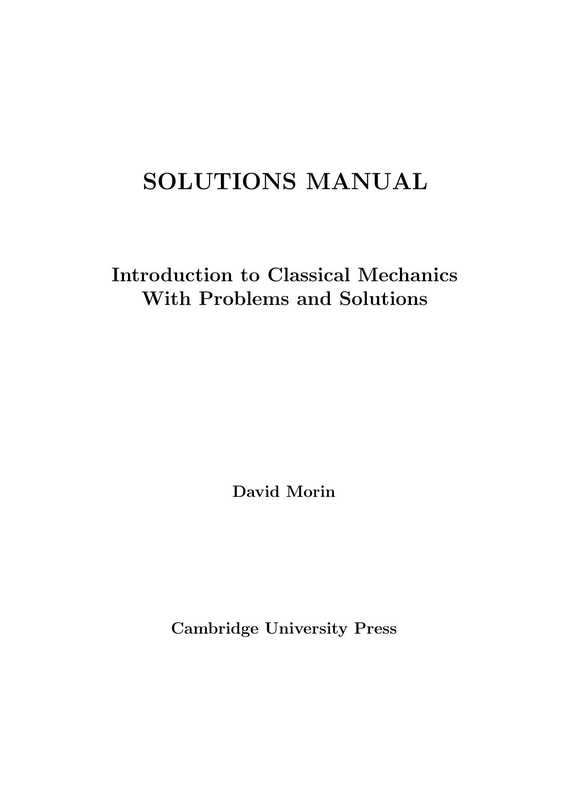 Solutions Manual Introduction to Classical Mechanics With Problems and Solutions（David Morin）（Cambridge University Press）