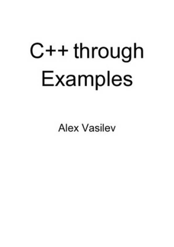 C++ through Examples（Alex Vasilev）（Independently published 2020）