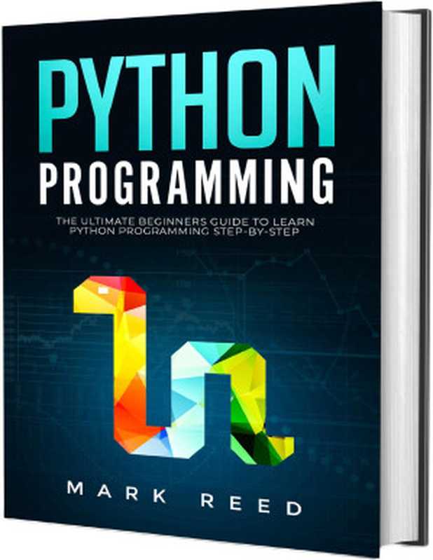 Python Programming： The Ultimate Beginners Guide to Master Python Programming Step-By-Step with Practical Exercises（Reed， Mark）（Publishing Factory LLC 2020）