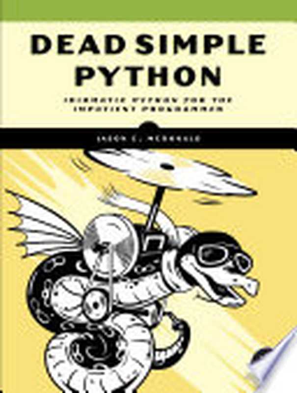 Dead Simple Python： Idiomatic Python for the Impatient Programmer（Jason C. McDonald）（No Starch Press 2023）