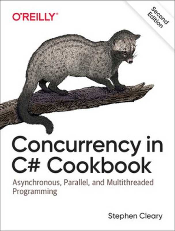 Concurrency in C# Cookbook： Asynchronous， Parallel， and Multithreaded Programming（Stephen Cleary）（O