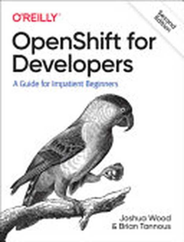 OpenShift for Developers： A Guide for Impatient Beginners（Joshua Wood; Brian Tannous）（O