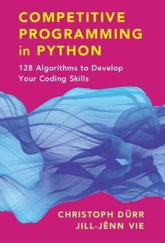 Competitive Programming in Python： 128 Algorithms to Develop your Coding Skills（Christoph Dürr， Jill-Jênn Vie）（Cambridge University Press 2021）