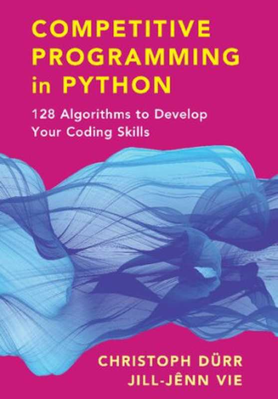 Competitive Programming in Python： 128 Algorithms to Develop your Coding Skills（Christoph Dürr， Jill-Jênn Vie）（Cambridge University Press 2021）