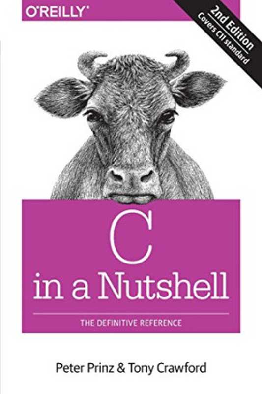 C in a Nutshell： The Definitive Reference（Peter Prinz， Tony Crawford）（O’Reilly Media 2015）