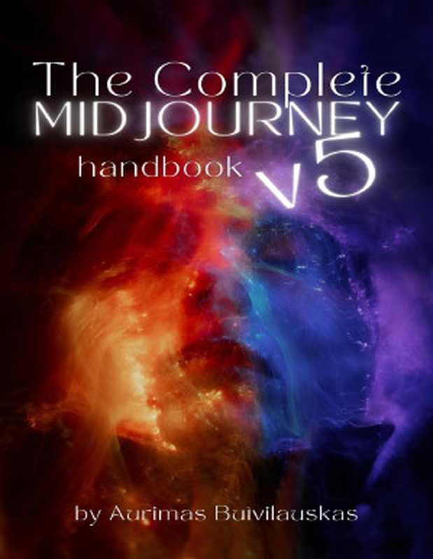 The Complete Mid Journey handbook v5（Aurimas Butvilauskas）（2024）