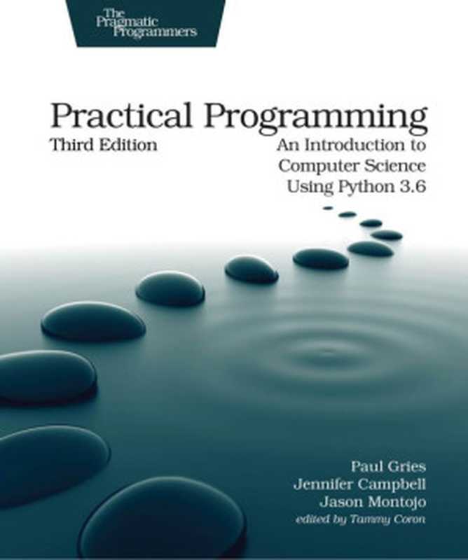 Practical Programming： An Introduction to Computer Science Using Python 3.6 3rd Edition（Paul Gries， Jennifer Campbell， Jason Montojo）（Pragmatic Bookshelf 2017）