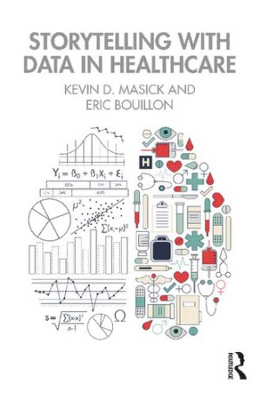 Storytelling with Data in Healthcare（Kevin Masick， Eric Bouillon）（Routledge 2020）