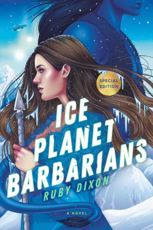 Ice Planet Barbarians： The Complete Series： A SciFi Alien Serial Romance（Ruby Dixon）（Ruby Dixon 2015）