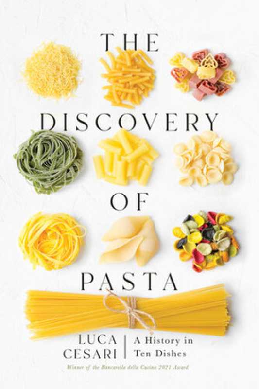 The Discovery of Pasta： A History in Ten Dishes（Luca Cesari）（Pegasus Books 2023）