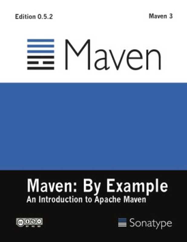 Maven by Example（Tim O’Brien， Jason van Zyl， Brian Fox， John Casey， Juven Xu， Thomas Locher）（Sonatype 2010）