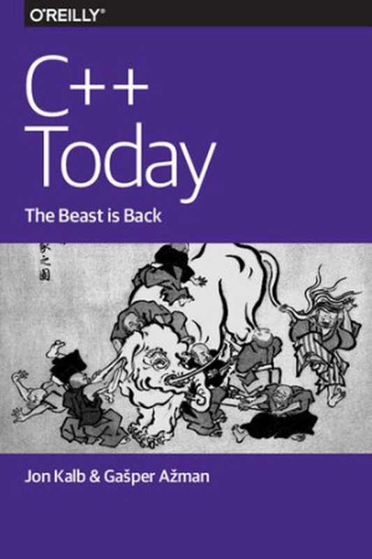 C++ Today： The Beast is Back（Jon Kalb， Gašper Ažman）（2015）