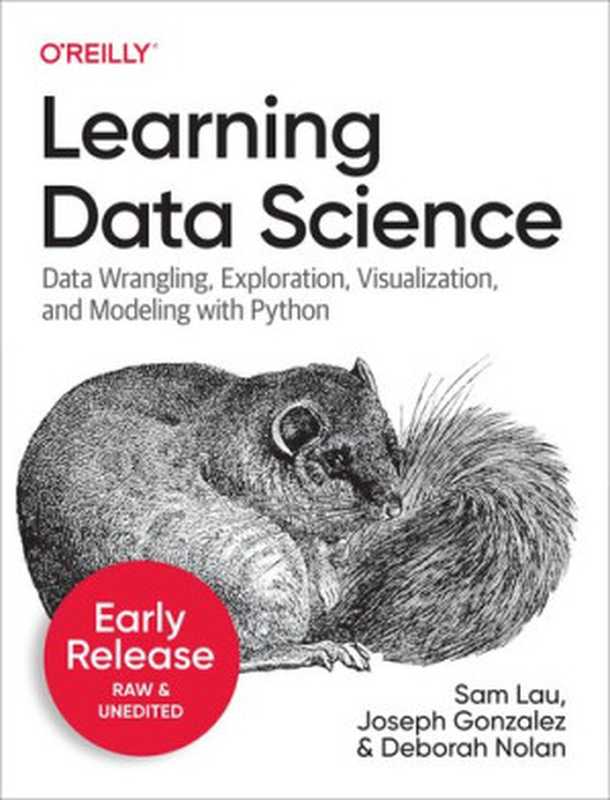 Learning Data Science： Programming and Statistics Fundamentals Using Python (Sixth Early Release)（Sam Lau， Deborah Nolan， and Joseph Gonzalez）（O