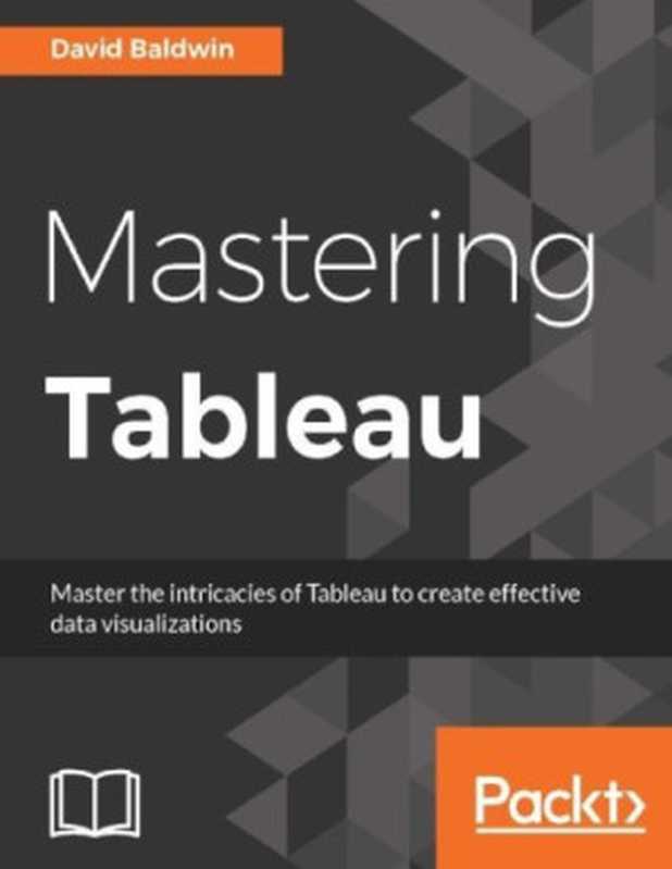 Mastering Tableau（David Baldwin）（Packt Publishing 2017）