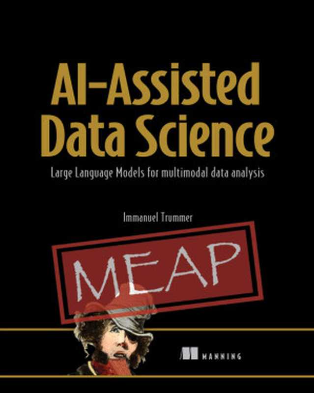 AI-Assisted Data Science (MEAP V02)（Immanuel Trummer）（Manning Publications 2023）