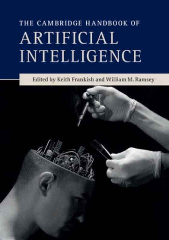 The Cambridge Handbook of Artificial Intelligence（Keith Frankish， William M. Ramsey， (eds.)）（Cambridge University Press 2014）