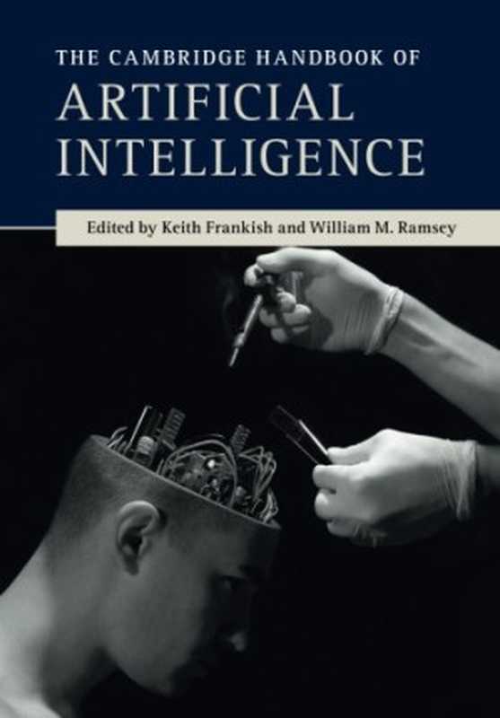 The Cambridge Handbook of Artificial Intelligence（Keith Frankish， William M. Ramsey， (eds.)）（Cambridge University Press 2014）