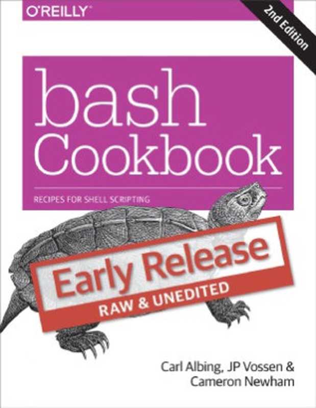 bash Cookbook. Solutions and Examples for bash Users（Carl Albing， JP Vossen， Cameron Newham）（O’Reilly Media 2017）