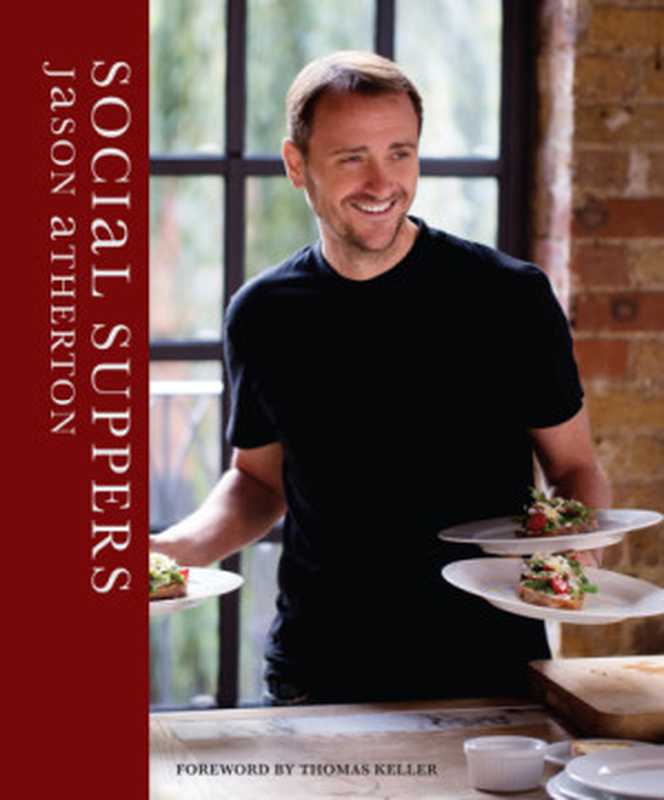 Social Suppers（Atherton， Jason）（Bloomsbury Publishing Plc 2014）