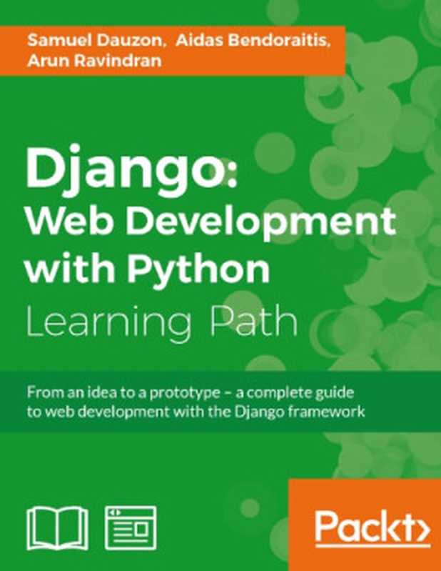 Django ： web development with Python（Samuel Dauzon; Aidas Bendoraitis; Arun Ravindran）（Packt Publishing 2016）