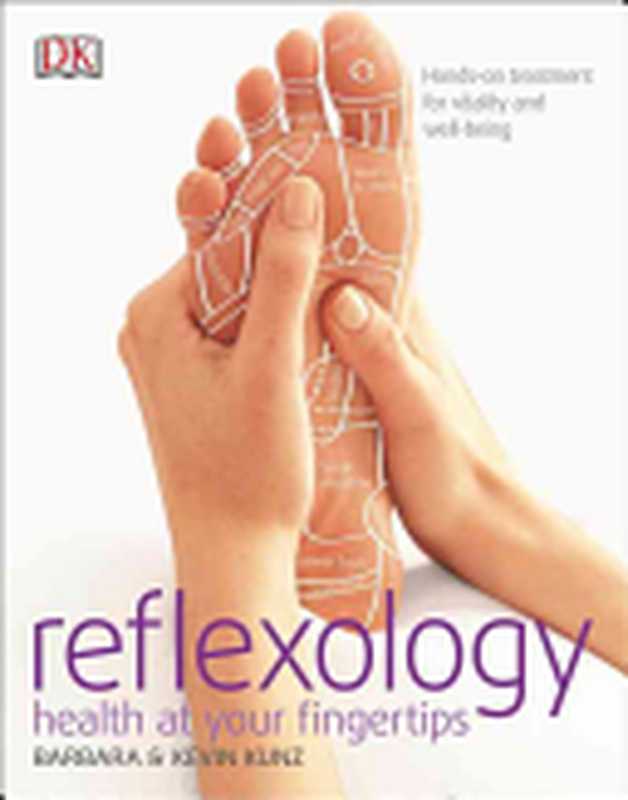 Reflexology： Health at Your Fingertips（Barbara Kunz， Kevin Kunz）（Dk Pub 2016）