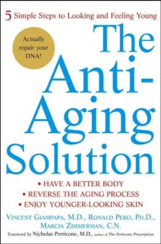 The Anti-Aging Solution - 5 Simple Steps to Looking and Feeling Young（Vincent Giampapa  Ronald Pero  Marcia Zimmerman）（Wiley 2004）