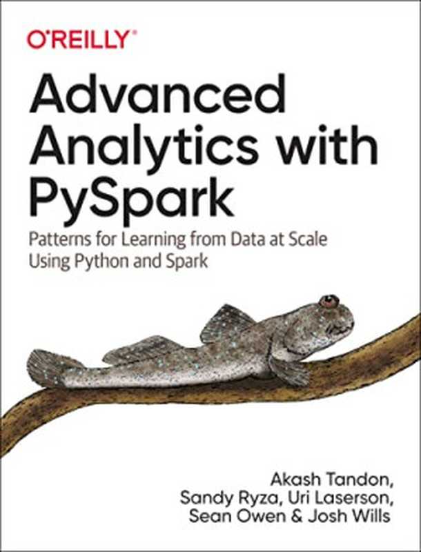 Advanced Analytics with Pyspark（Akash Tandon， Sandy Ryza， Uri Laserson， Sean Owen， Josh Wills）（O