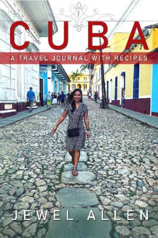 Cuba： A Travel Journal With Recipes（Jewel Allen）（2020）